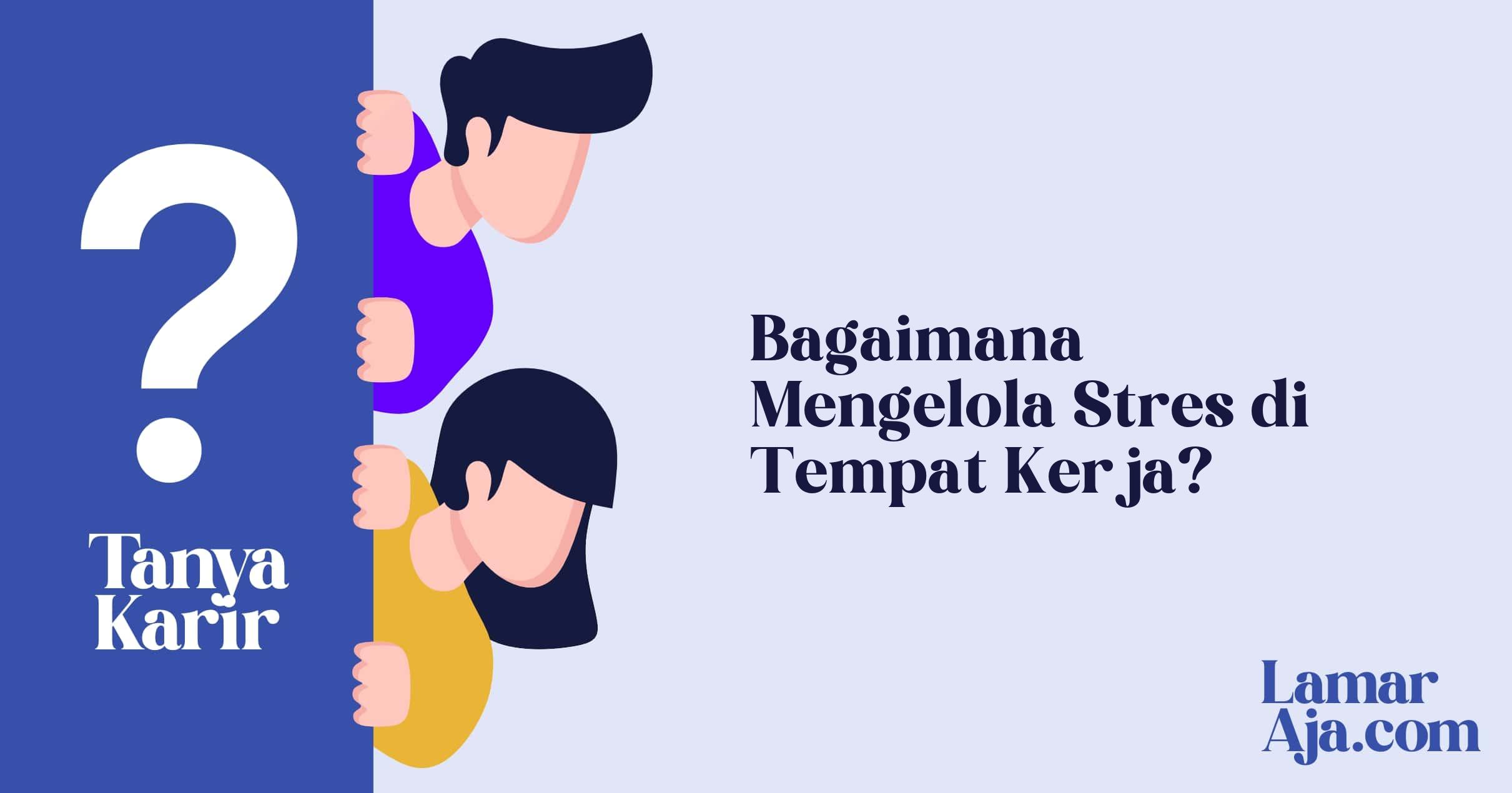 Bagaimana Mengelola Stres di Tempat Kerja?